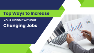 Read more about the article Top Ways to Increase Your Income Without Changing Jobs